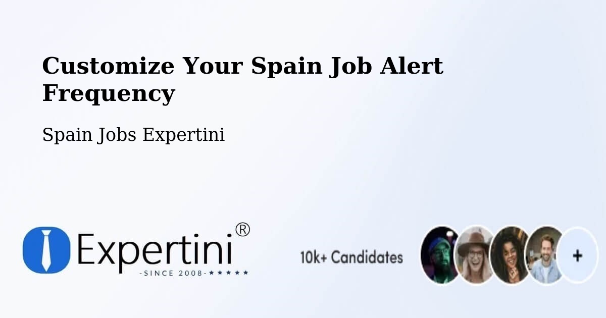 Customize Your Spain Job Alert Frequency - Spain Jobs Expertini